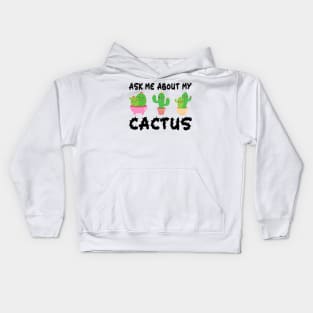 Ask Me About My Cactus Kids Hoodie